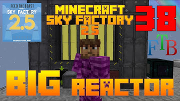 Big Reactors / Sky Factory 2.5 / FTB / Minecraft / Episode 38 / Tutorial