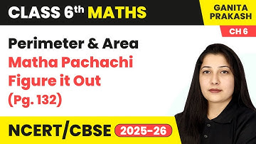 Perimeter and Area - Figure it Out (Pg. 132) | Class 6 Maths Chapter 6 | CBSE 2025-26