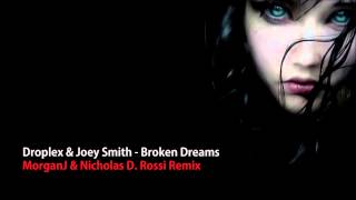 Droplex & Joey Smith - Broken Dreams (MORGANJ & NICHOLAS D. ROSSI Remix)