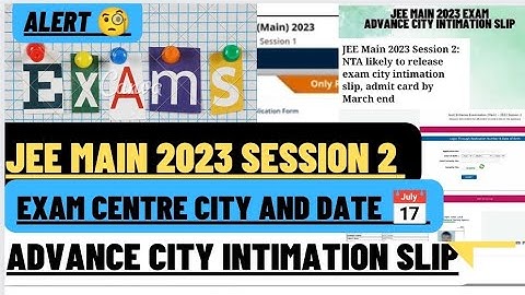 JEE MAIN 2023 EXAM SESSION 2 EXAM CITY AND DATE TODAY 📅 ADVANCE CITY INTIMATION SLIP  #jeemain2023