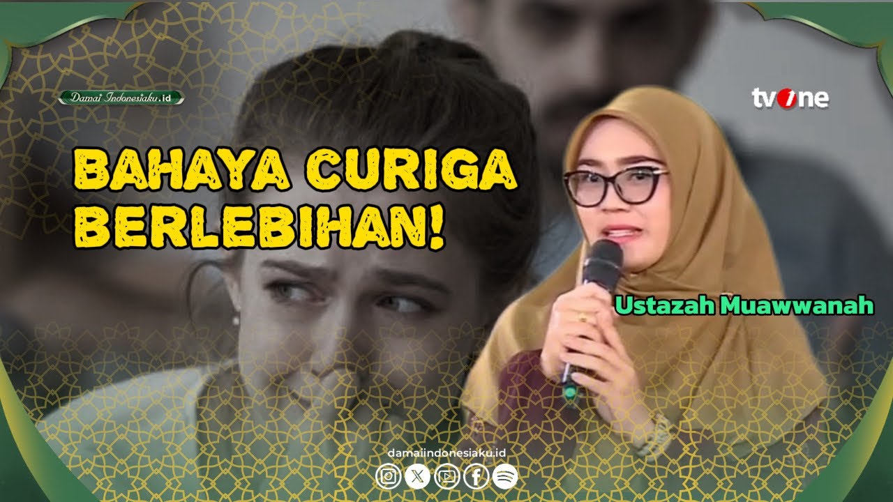 BAHAYA! JANGAN PERNAH CURIGA KECUALI DALAM KONDISI INI! | Damai ...