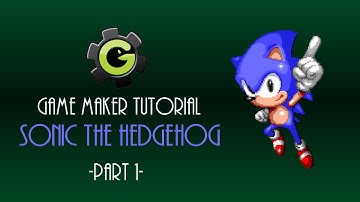[OLD] Game Maker Sonic the Hedgehog Tutorial - Part 1 - Basics