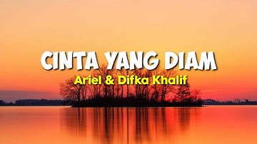 CINTA YANG DIAM - Ariel & Difka Khalif | lirik Lagu