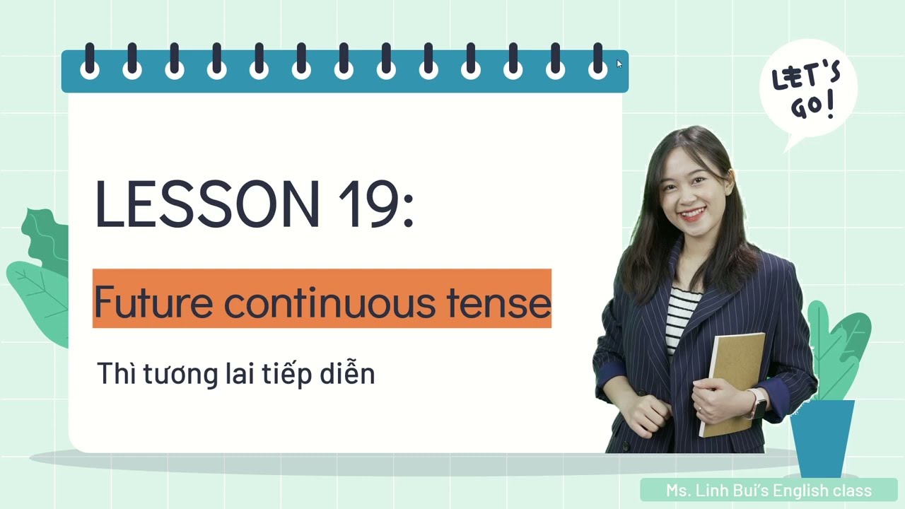 [LESSON 19] Thì Tương lai tiếp diễn | Cô Bùi Linh