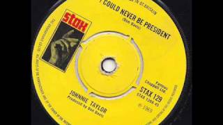 Watch Johnnie Taylor I Could Never Be President video