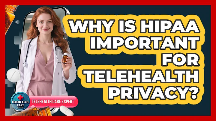 Why Is HIPAA Important For Telehealth Privacy?