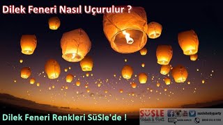 Dilek Feneri Nasıl Uçurulur SüSle'de