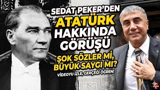 Reis Sedat Peker’in Atatürk hakkındaki görüşü