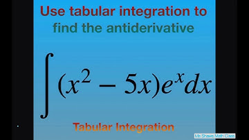 Use tabular integration to find Antiderivative for (x^2 -5x)e^x dx. Shortcut to Integration by Parts