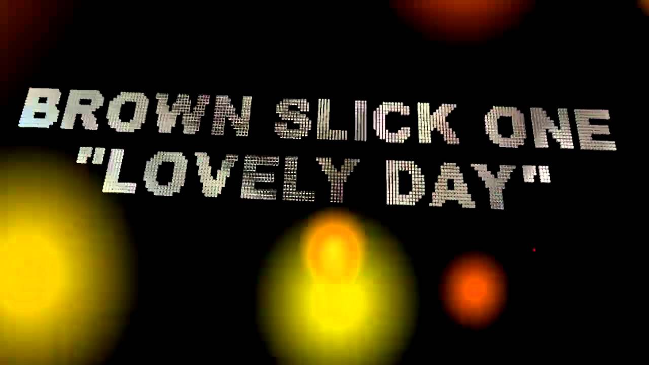 BROWN SLICK ONE - LOVELY DAY (NEW! SPICY ENTERTAINMENT 2012!)