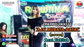 Aja Mubata Batai PAPPOJIKKU Reni Fadilah || Lagu bugis electone live || Riswana Music