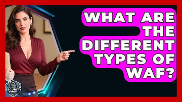 What Are The Different Types Of WAF? - SecurityFirstCorp.com