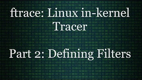 Linux Kernel Tracer ftrace: Event Filtering | DEEP LINUX