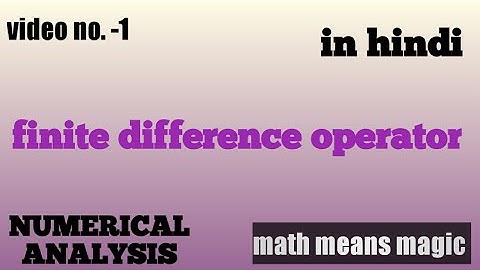 finite difference operator, introduction, for bsc ,MSc||#numeraicalanalysis ,math means magic