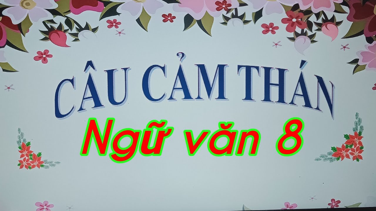 Ngữ văn 8: Câu cảm thán - youtube