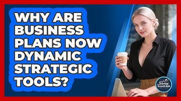 Why Are Business Plans Now Dynamic Strategic Tools? - The Startup Growth Hub