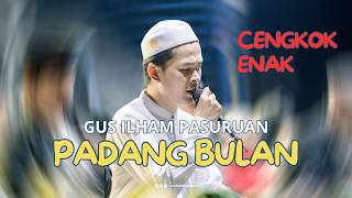 TERBARU!! PADANG BULAN | GUS ILHAM PASURUAN #gusilhampasuruan #gusilham