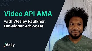 "What is a video API and what is its use?" | Developer Advocate Wesley Faulkner AMA