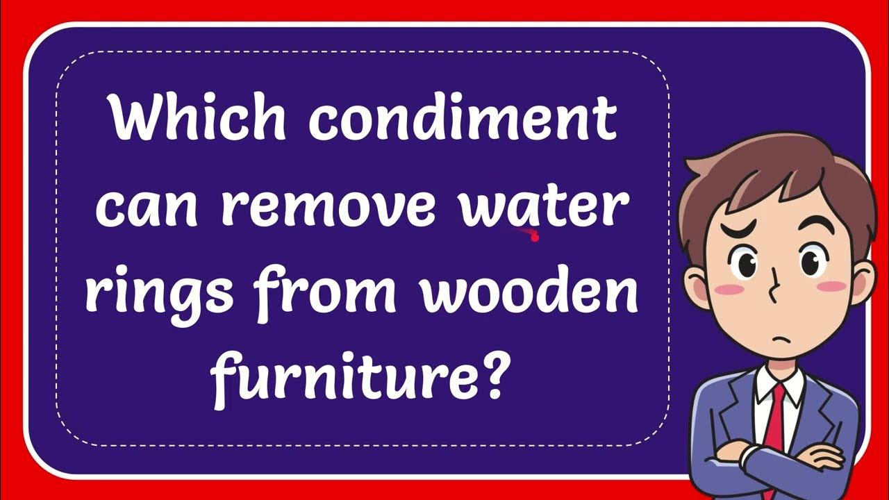 which-condiment-can-remove-water-rings-from-wooden-furniture-youtube