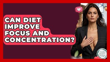 Can Diet Improve Focus And Concentration? - Inside Body Image