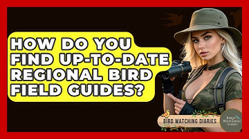 How Do You Find Up-to-date Regional Bird Field Guides? - Bird Watching Diaries