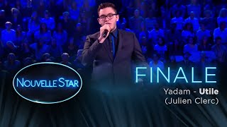 FINALE - YADAM -  Utile (Julien Clerc) - Nouvelle Star 2017