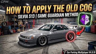 [GG][TUTORIAL] How to Put Old COG to Silvia S13 using Game Guardian | Car Parking Multiplayer