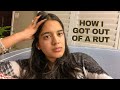 How I Got Out Of A Rut...