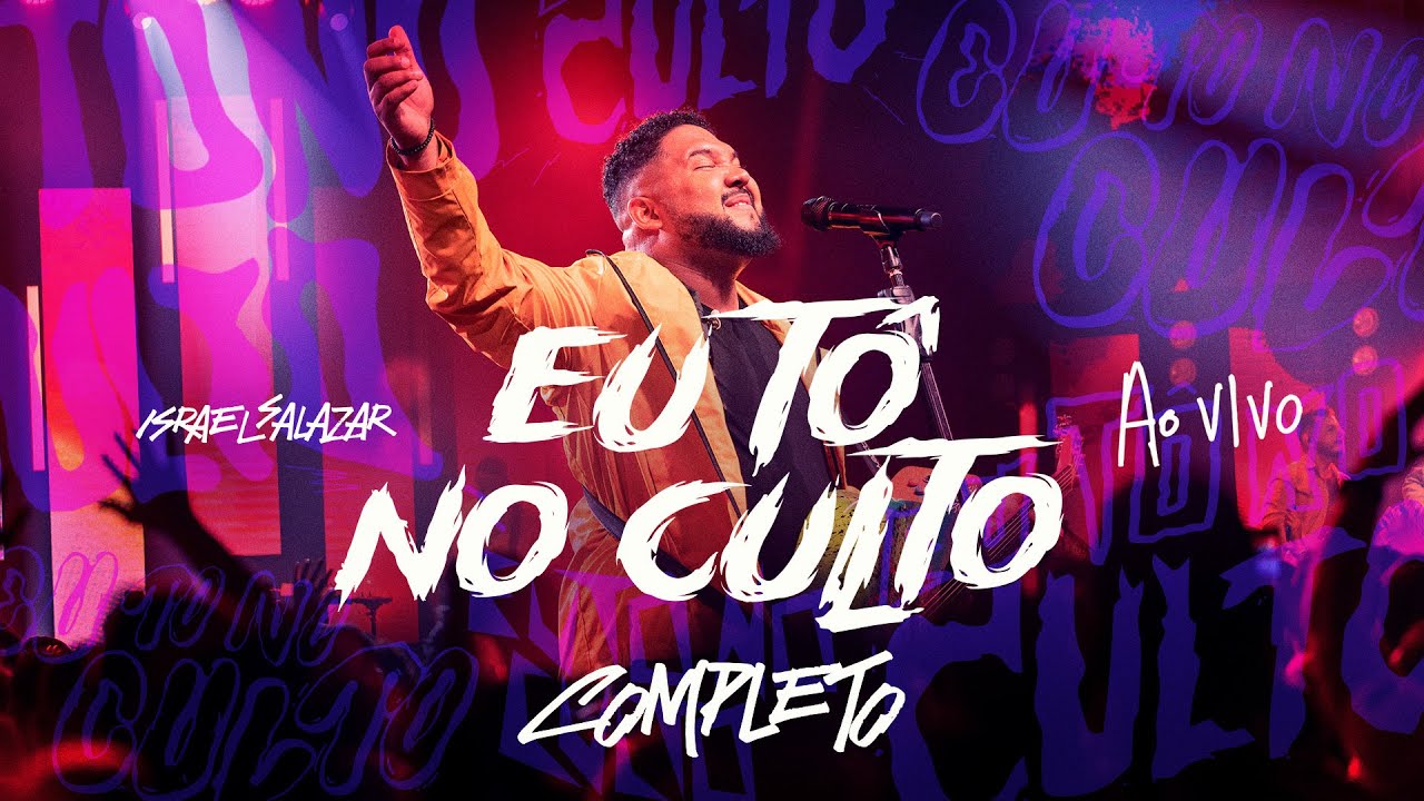 Israel Salazar | Eu Tô no Culto - Completo