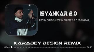 İsyankar 2.0 - Organize & Uzi & Mustafa Sandal (Karabey Design Remix) İstersen Dağlar Dağlar