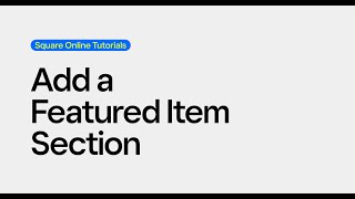 Add a Featured Item Section | Square Online Tutorials
