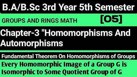 Firest Theorem Of Isomorphism Chapter 3 Homomorphisms And Automorphisms|Groups&RingsMath|BSc 5th Sem
