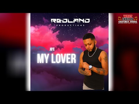 Jo’E - My Lover (2023 Chutney Soca)