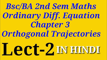 Bsc/BA 2nd Sem Maths ODE||Chapter 3 Solution ||Orthogonal Trajectory||Bsc Maths Solution|| IN HINDI