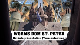 WORMS (D), Dom St. Peter, Geläutepräsentation (Turmaufnahme)