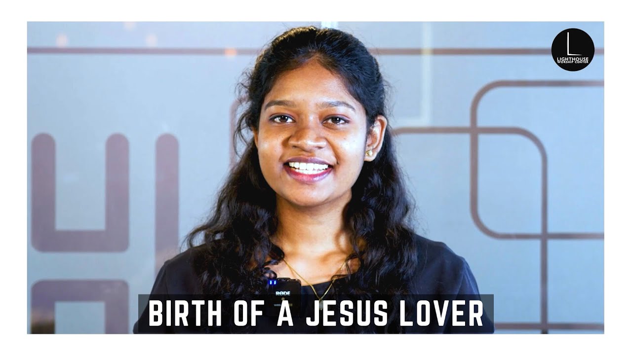 The Birth of a Jesus Lover | Testimony
