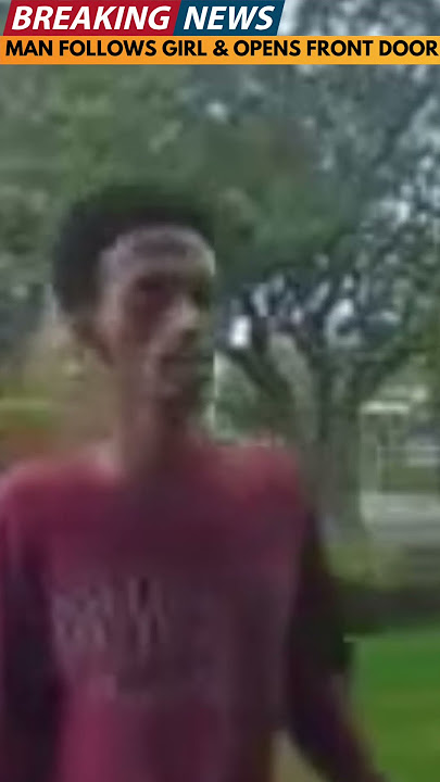 Man follows girl home and opens her front door