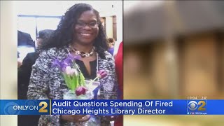 Audit Questions Spending Of Fired Chicago Heights Library Director