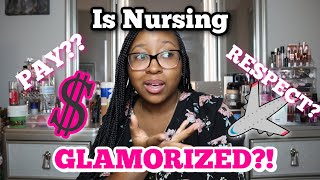 IS THE NURSING PROFESSION GLAMORIZED | EXPECTATIONS vs REALITY