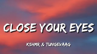 KSHMR & Tungevaag - Close Your Eyes (Lyrics)