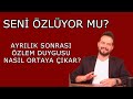 SENİ ÖZLÜYOR MU?  AYRILIK SONRASI ÖZLEM DUYGUSUNUN ORTAYA ÇIKMA DURUMLARI