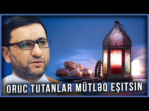 Oruc tutanlar mütləq eşitsin - Hacı Şahin - Ramazan aynın