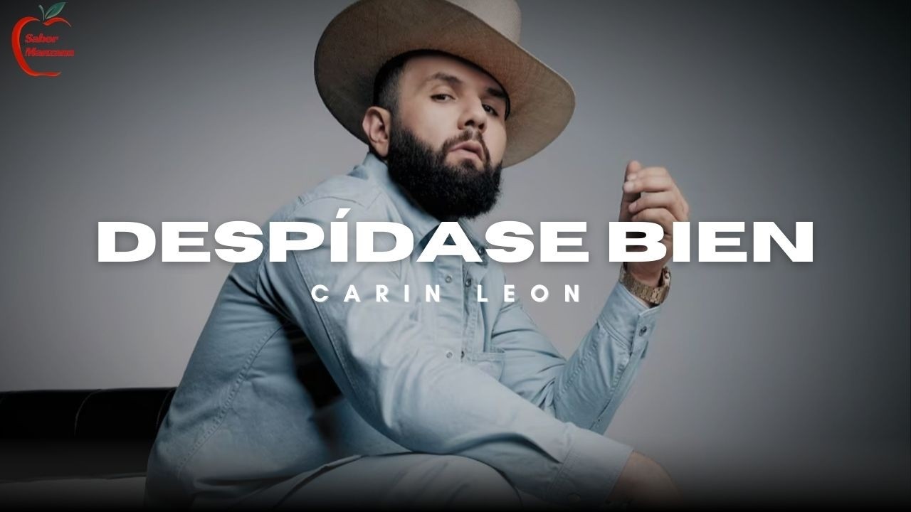 Carin León - Despídase bien (Video + lyrics)