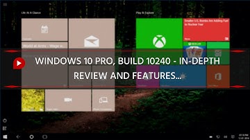 Windows 10 Pro, Build 10240 : Final Build, In Depth review and features....
