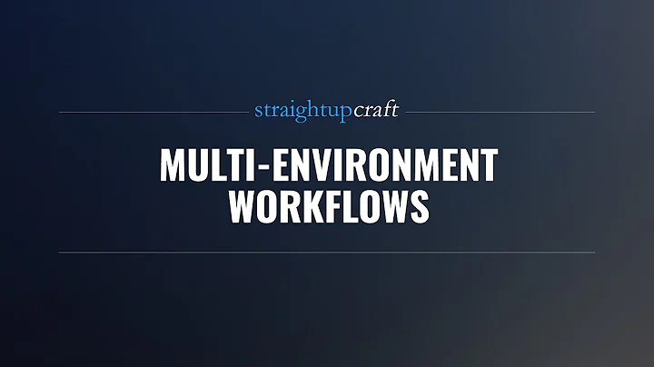 Multi-Environment Workflows