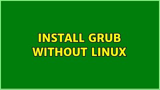 Information Install Grub without Linux News