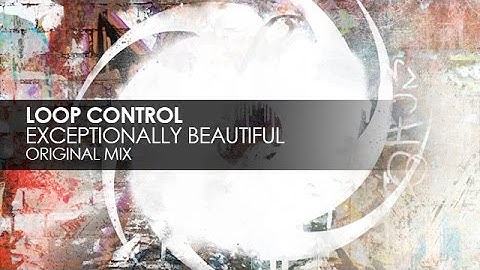 Loop Control - Exceptionally Beautiful