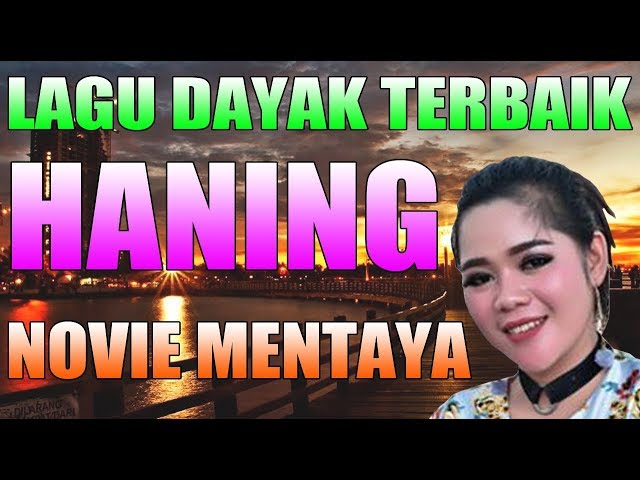 HANING - Novie Mentaya | DJ REMIX DAYAK VIRAL trending On TIKTOK [ Official Musik Video ] class=