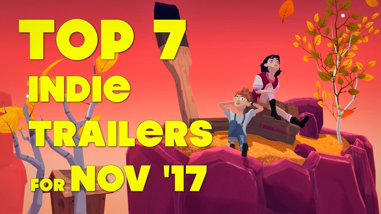 Top 7 Best Looking Indie Game Trailers - November 2017