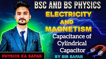 Capacitance of cylindrical capacitor| Electricity and magnetism| BSC | BS physics | physics ka safar